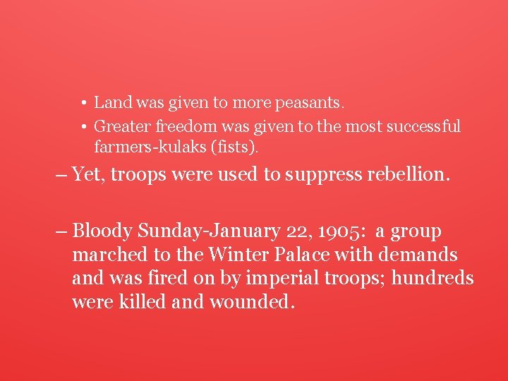  • Land was given to more peasants. • Greater freedom was given to