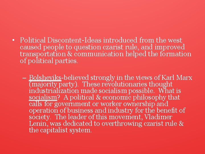  • Political Discontent-Ideas introduced from the west caused people to question czarist rule,