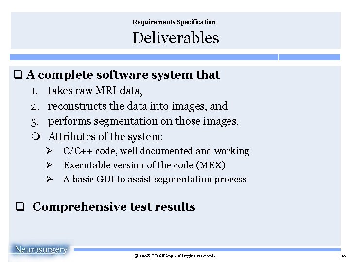 Requirements Specification Deliverables q A complete software system that 1. 2. 3. m takes