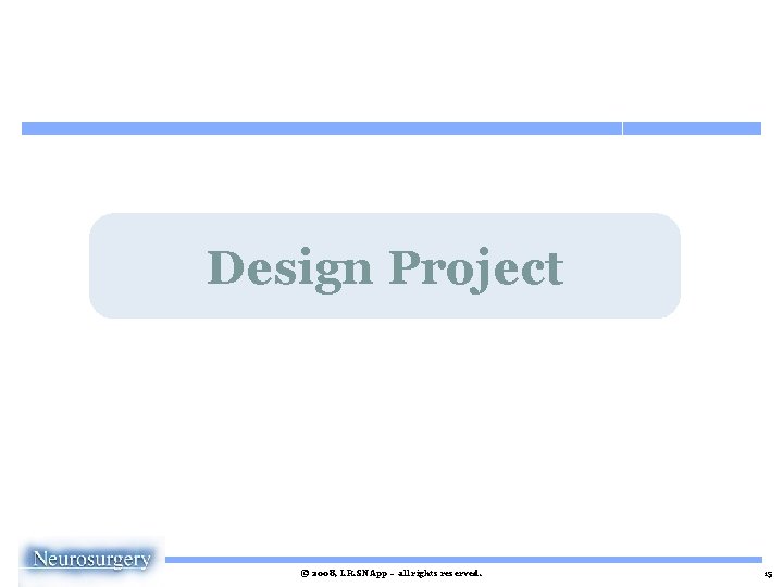 Design Project © 2008, I. R. SNApp – all rights reserved. 15 