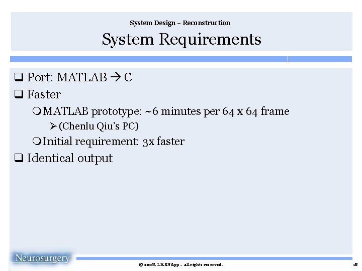 System Design – Reconstruction System Requirements q Port: MATLAB C q Faster m MATLAB