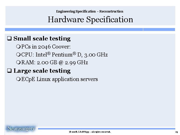 Engineering Specification – Reconstruction Hardware Specification q Small scale testing m PCs in 2046