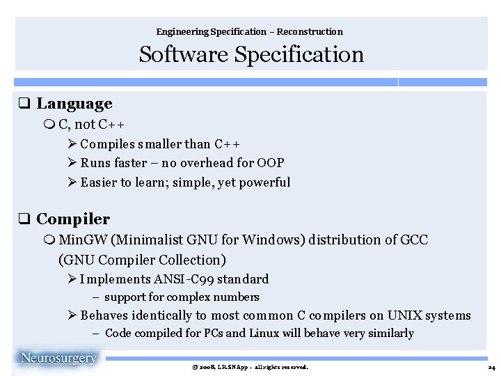 Engineering Specification – Reconstruction Software Specification q Language m C, not C++ Ø Compiles