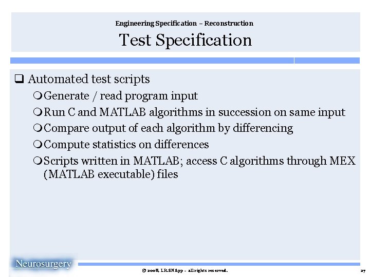 Engineering Specification – Reconstruction Test Specification q Automated test scripts m Generate / read