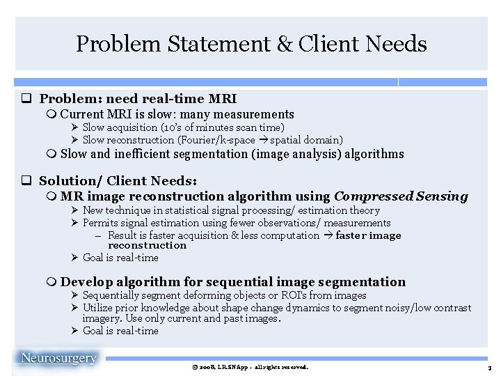 Problem Statement & Client Needs q Problem: need real-time MRI m Current MRI is