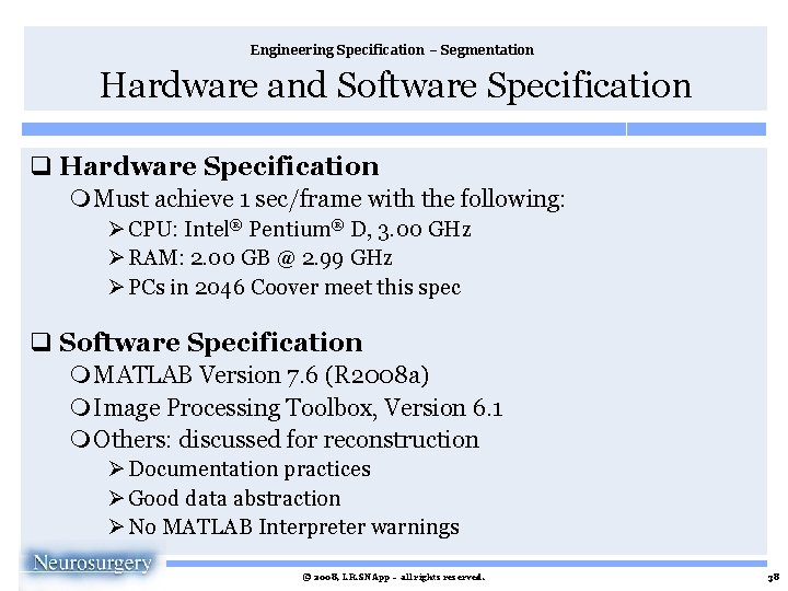 Engineering Specification – Segmentation Hardware and Software Specification q Hardware Specification m Must achieve