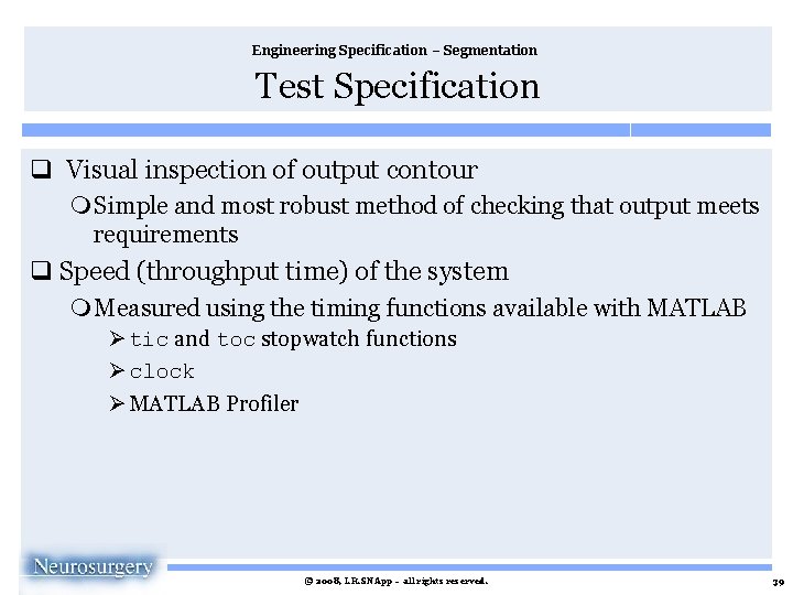 Engineering Specification – Segmentation Test Specification q Visual inspection of output contour m Simple