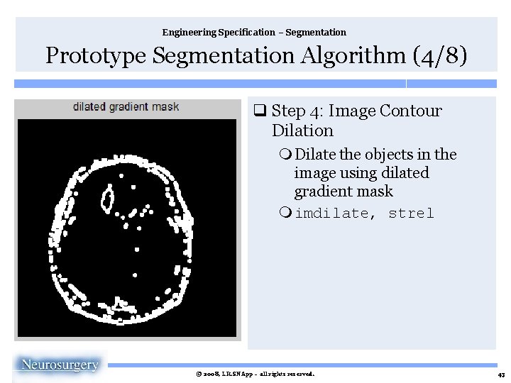 Engineering Specification – Segmentation Prototype Segmentation Algorithm (4/8) q Step 4: Image Contour Dilation