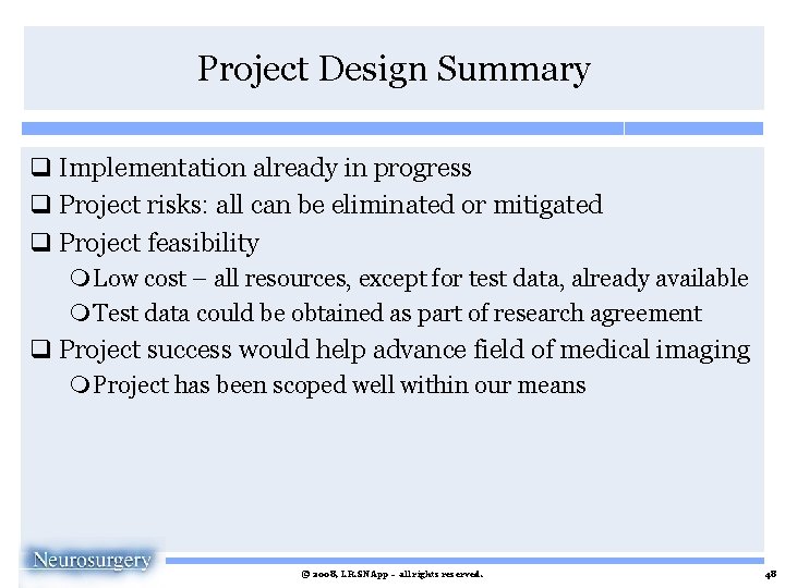 Project Design Summary q Implementation already in progress q Project risks: all can be