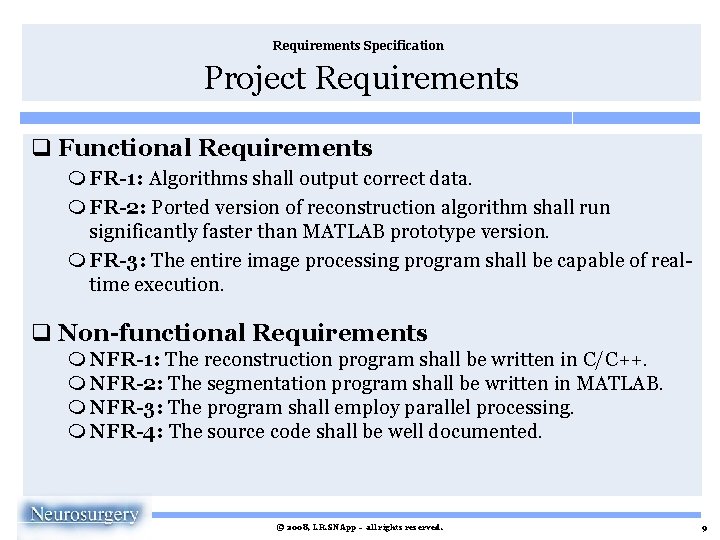 Requirements Specification Project Requirements q Functional Requirements m FR-1: Algorithms shall output correct data.
