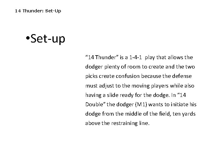 14 Thunder: Set-Up • Set-up “ 14 Thunder” is a 1 -4 -1 play