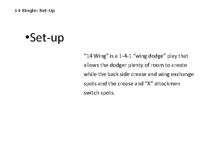 14 Single: Set-Up • Set-up “ 14 Wing” is a 1 -4 -1 “wing