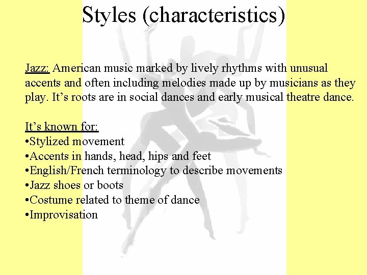 Styles (characteristics) Jazz: American music marked by lively rhythms with unusual accents and often