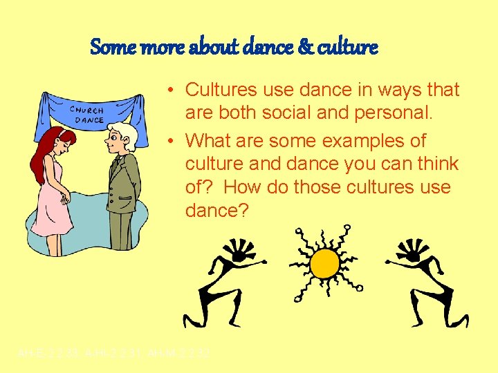 Some more about dance & culture • Cultures use dance in ways that are