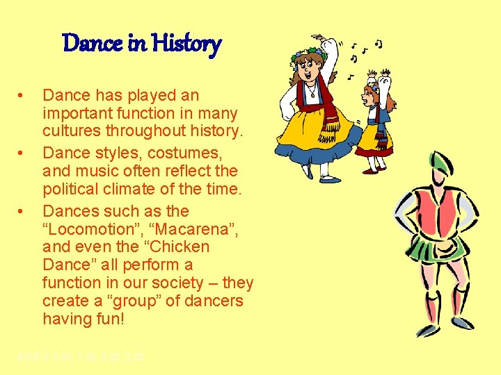 Dance in History • • • Dance has played an important function in many