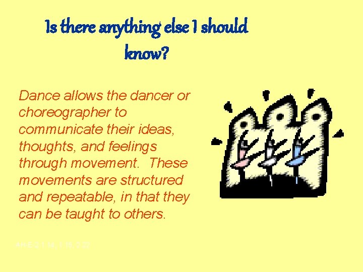 Is there anything else I should know? Dance allows the dancer or choreographer to