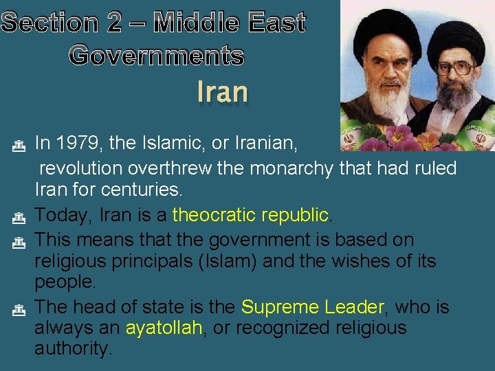 Section 2 – Middle East Governments Iran In 1979, the Islamic, or Iranian, revolution