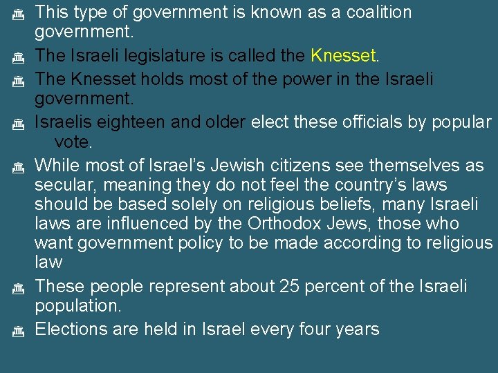  This type of government is known as a coalition government. The Israeli legislature