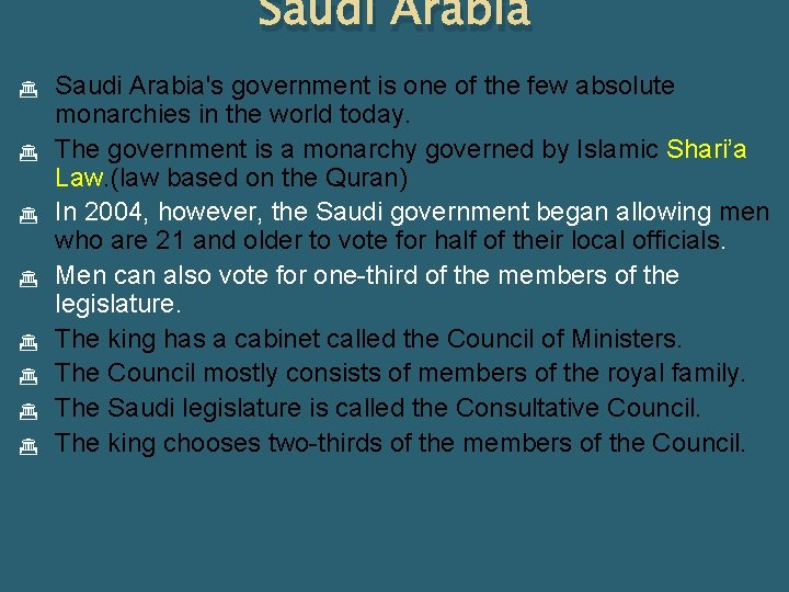 Saudi Arabia Saudi Arabia's government is one of the few absolute monarchies in the