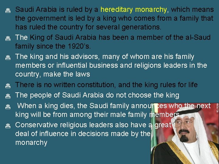  Saudi Arabia is ruled by a hereditary monarchy, which means the government is