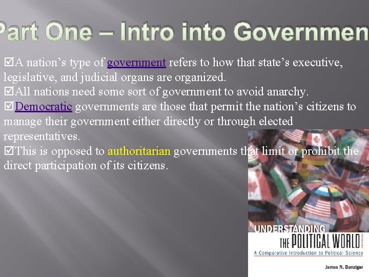 Part One – Intro into Governmen A nation’s type of government refers to how