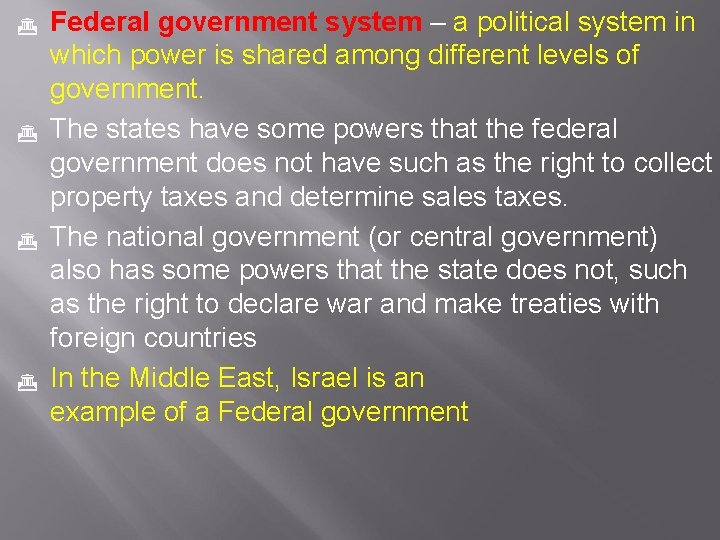  Federal government system – a political system in which power is shared among