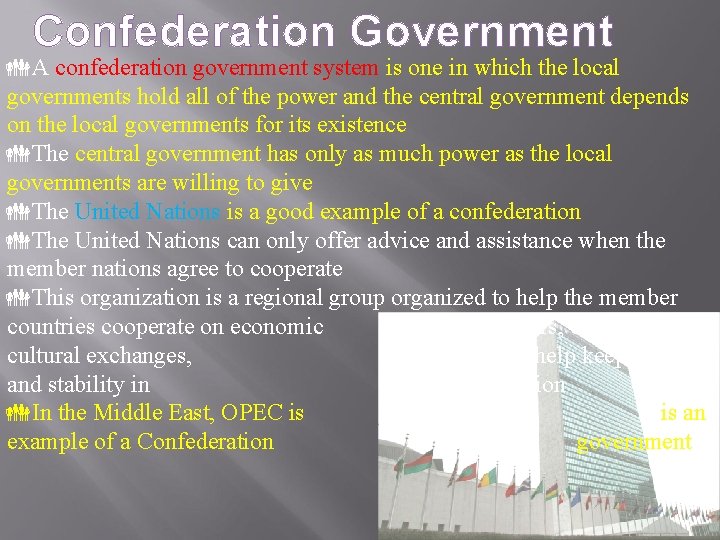 Confederation Government A confederation government system is one in which the local governments hold