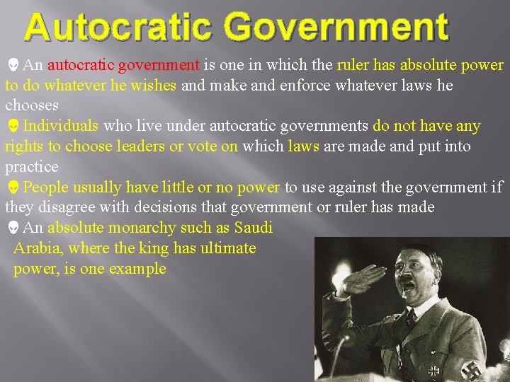 Autocratic Government An autocratic government is one in which the ruler has absolute power