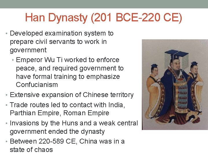 Han Dynasty (201 BCE-220 CE) • Developed examination system to prepare civil servants to