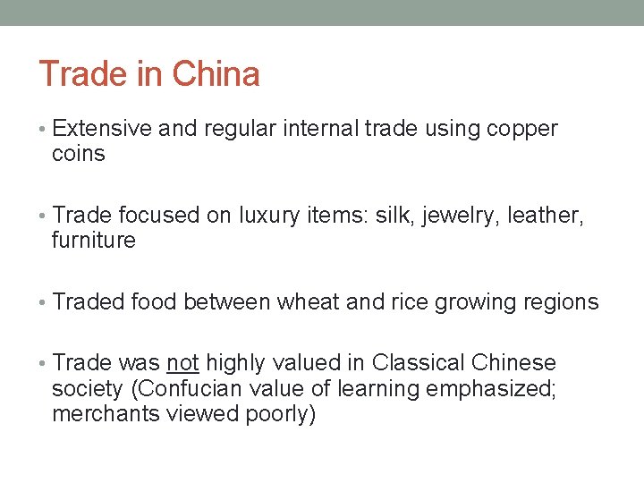 Trade in China • Extensive and regular internal trade using copper coins • Trade