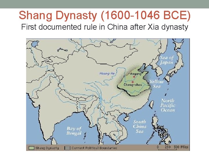 Shang Dynasty (1600 -1046 BCE) First documented rule in China after Xia dynasty 