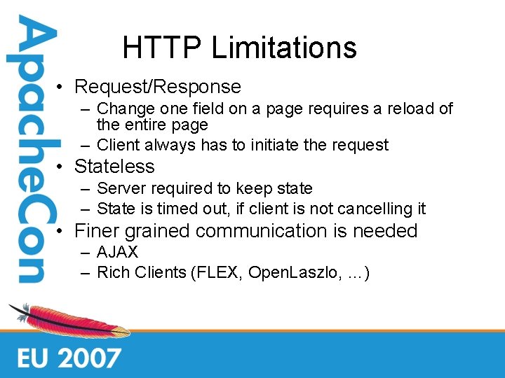 HTTP Limitations • Request/Response – Change one field on a page requires a reload