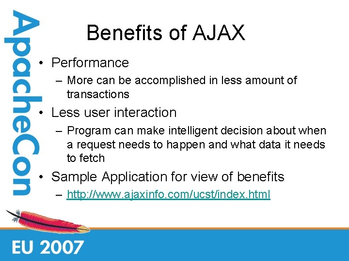 Benefits of AJAX • Performance – More can be accomplished in less amount of