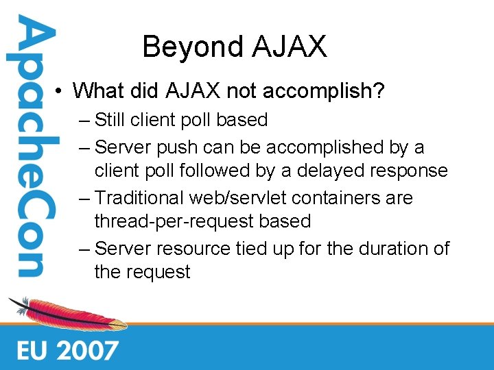 Beyond AJAX • What did AJAX not accomplish? – Still client poll based –