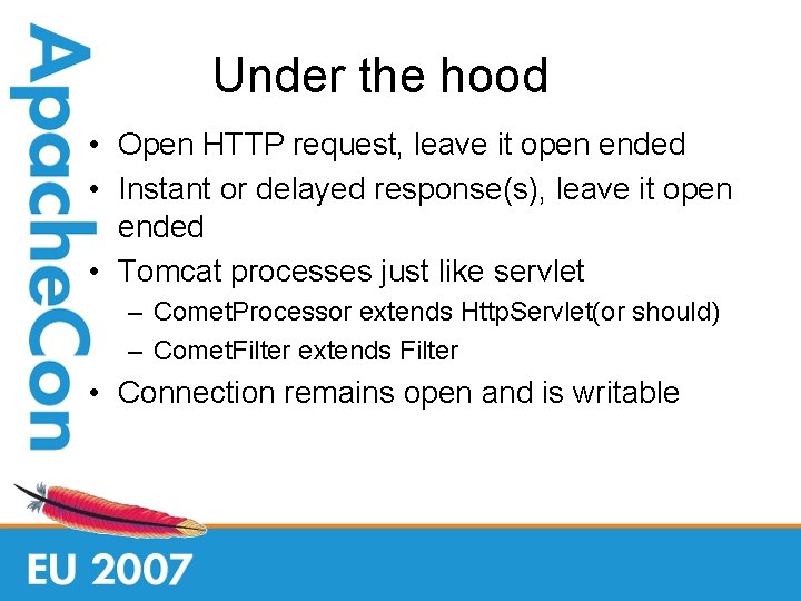 Under the hood • Open HTTP request, leave it open ended • Instant or