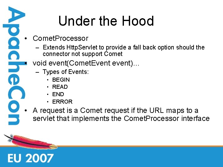 Under the Hood • Comet. Processor – Extends Http. Servlet to provide a fall