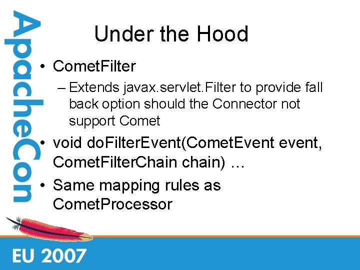 Under the Hood • Comet. Filter – Extends javax. servlet. Filter to provide fall