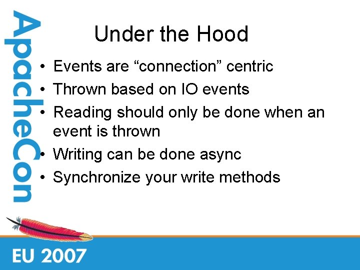 Under the Hood • Events are “connection” centric • Thrown based on IO events