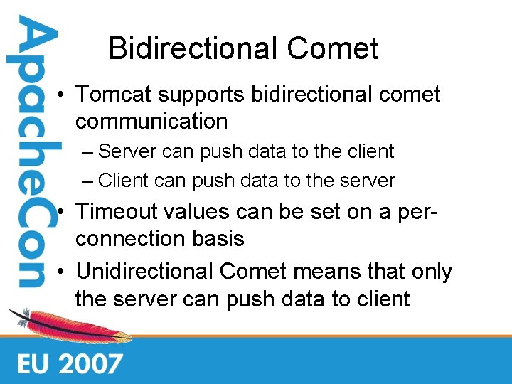 Bidirectional Comet • Tomcat supports bidirectional comet communication – Server can push data to