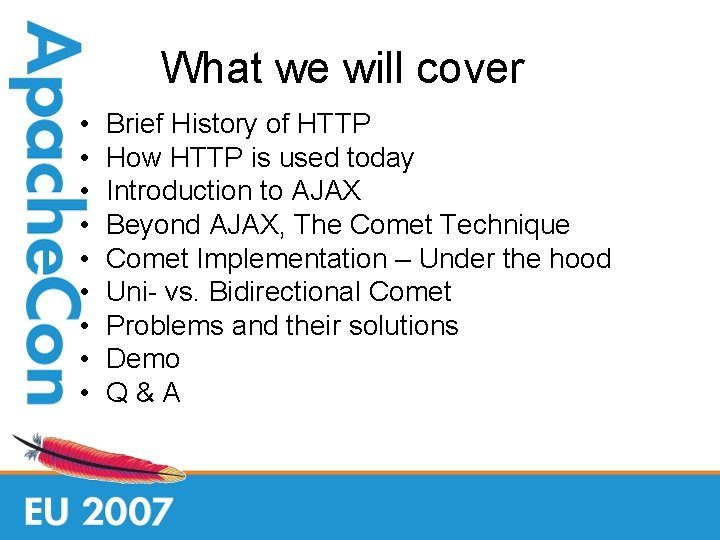 What we will cover • • • Brief History of HTTP How HTTP is