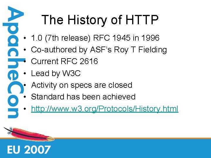 The History of HTTP • • 1. 0 (7 th release) RFC 1945 in