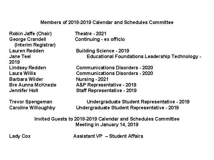 Members of 2018 -2019 Calendar and Schedules Committee Robin Jaffe (Chair) George Crandell (Interim