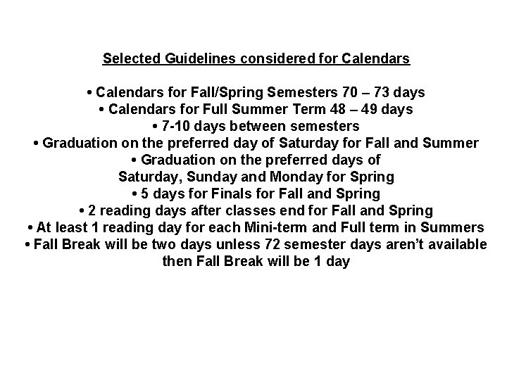 Selected Guidelines considered for Calendars • Calendars for Fall/Spring Semesters 70 – 73 days