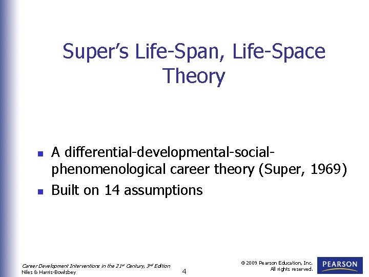 Super’s Life-Span, Life-Space Theory n n A differential-developmental-socialphenomenological career theory (Super, 1969) Built on