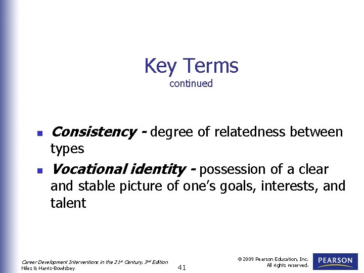 Key Terms continued n Consistency - degree of relatedness between types n Vocational identity