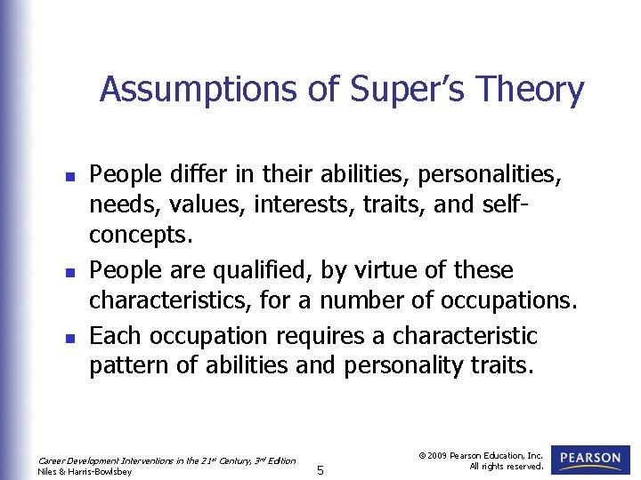Assumptions of Super’s Theory n n n People differ in their abilities, personalities, needs,