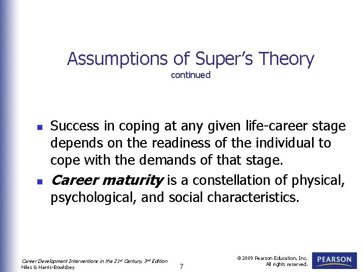 Assumptions of Super’s Theory continued n n Success in coping at any given life-career