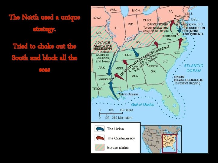 The North used a unique strategy. Tried to choke out the South and block