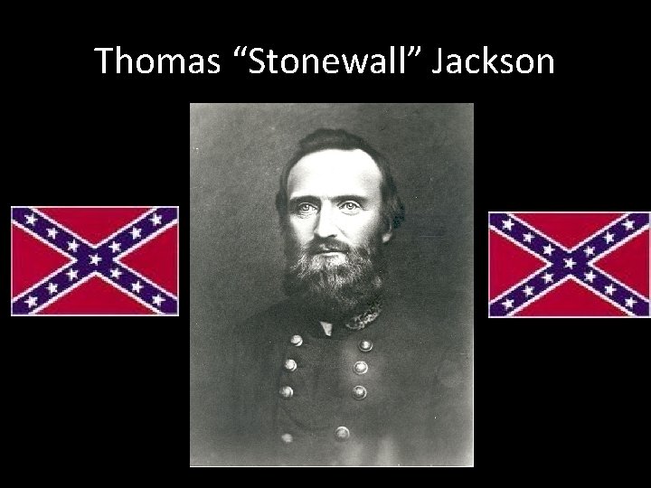 Thomas “Stonewall” Jackson 