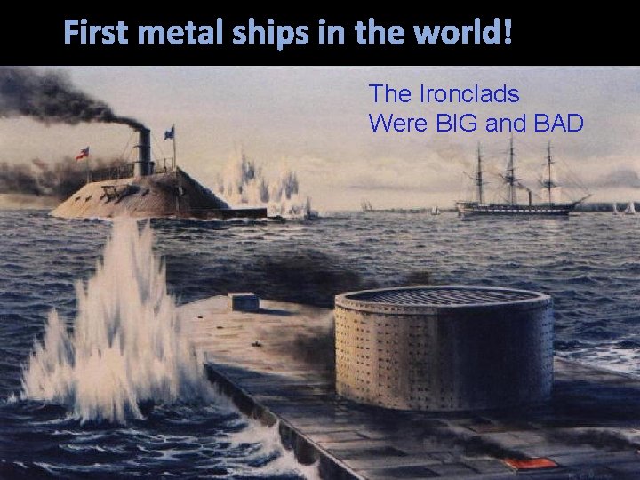 First metal ships in the world! The Ironclads Were BIG and BAD 